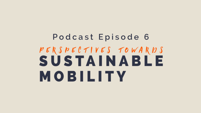 Perspectives towards sustainable mobility episode 6